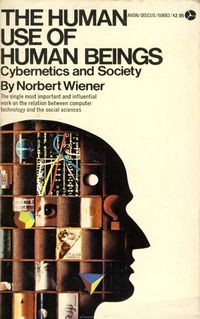 The Human Use of Human Beings:Cybernetics and Society